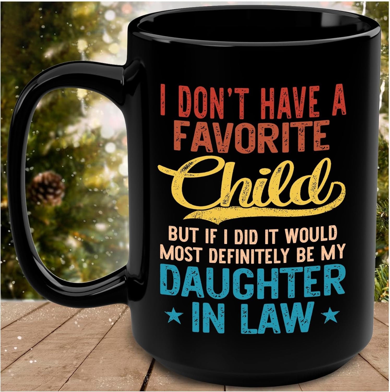 I Don't Have A Favorite Child Mug, But If I Did It Would Most Definitely Be My Daughter In Law 11oz 15oz Mug, Mother In Law Christmas Gift