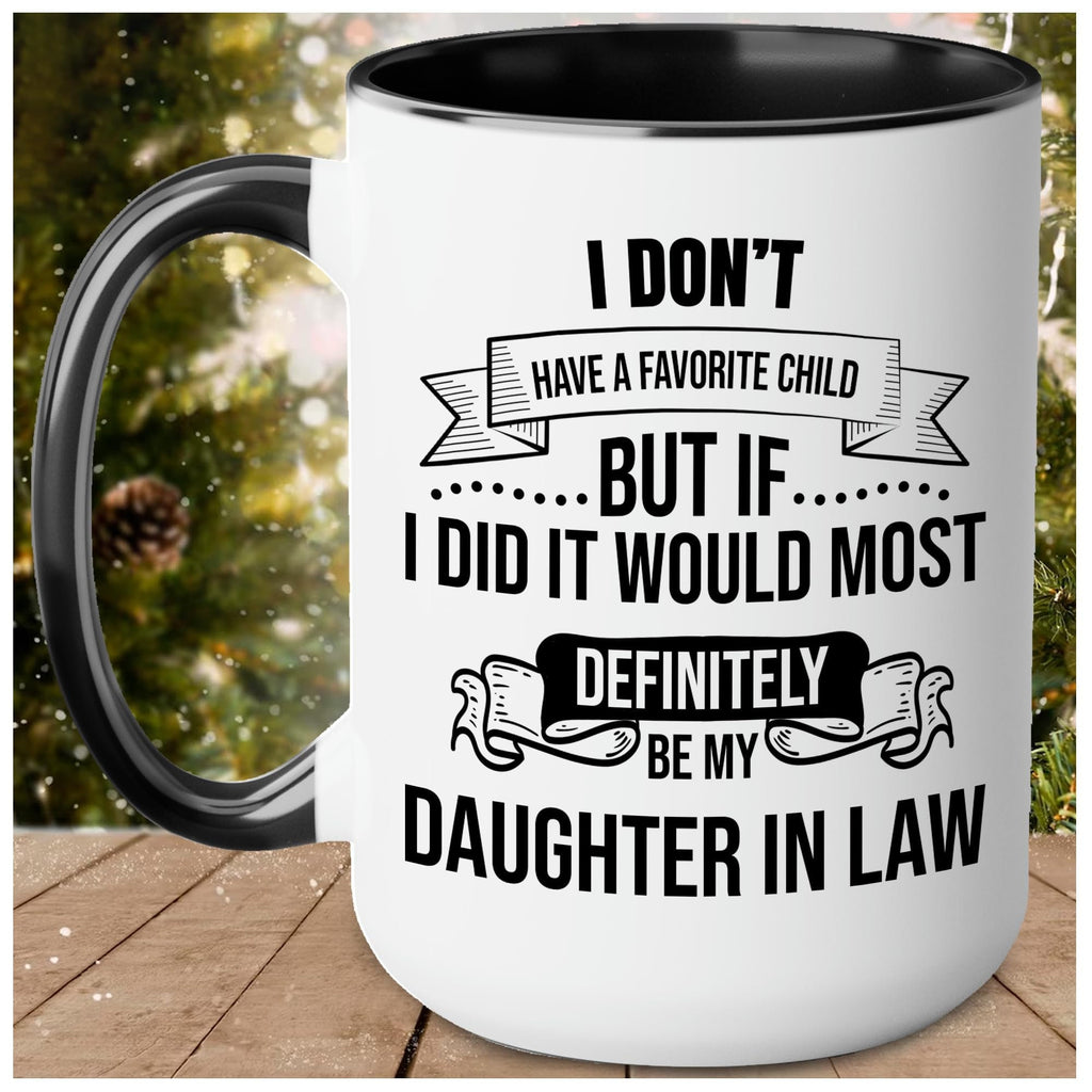 My Daughter In Law is My Favorite Child Mug 15oz 11oz, I Dont Have A Favorite Child Daughter In Law Mug, Favorite Daughter In Law