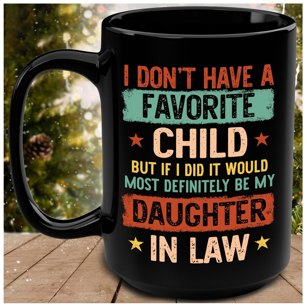 I Dont Have A Favorite Child Mug 15oz 11oz, My Daughter In Law is My Favorite Child Mug, I Dont Have A Favorite Child Daughter In Law Mug