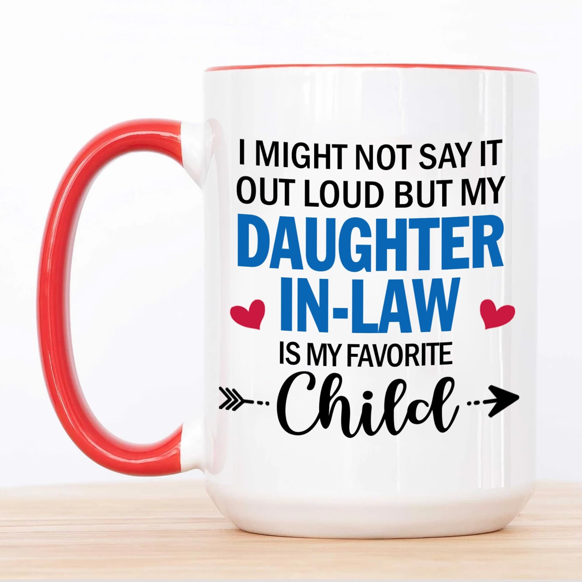 I Might Not Say It Out Loud But My Daughter-In-Law is My Favorite Child Mug,I Dont Have A Favorite Child Daughter In Law Funny 11oz 15oz Mug