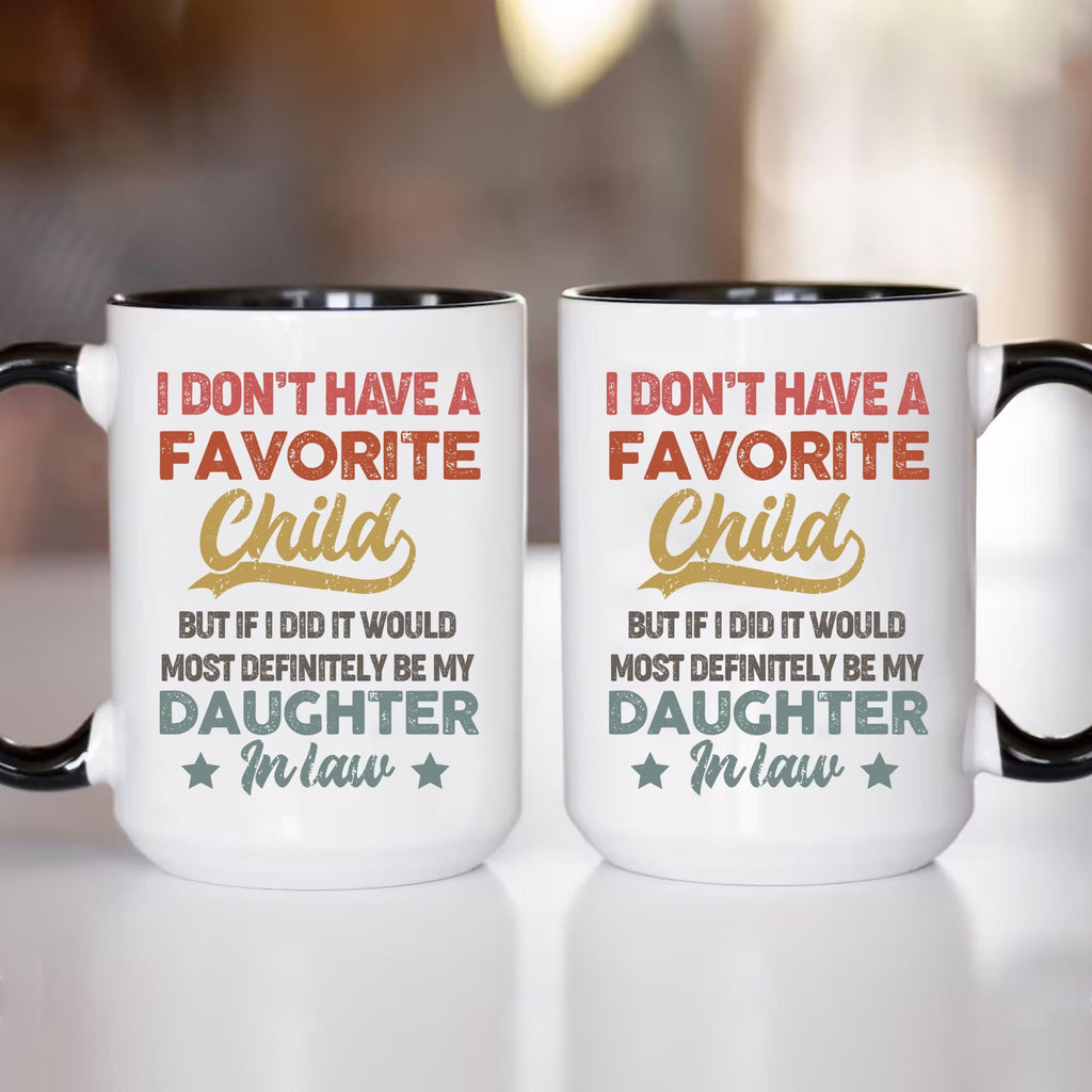 I Dont Have A Favorite Child Daughter In Law Mug, My Daughter-In-Law Is My Favorite Child 11oz 15oz Ceramic Mug, Gift for Father Mother