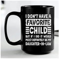 My Daughter In Law is My Favorite Child Mug 15oz 11oz, I Dont Have A Favorite Child Daughter In Law Mug, Favorite Daughter In Law