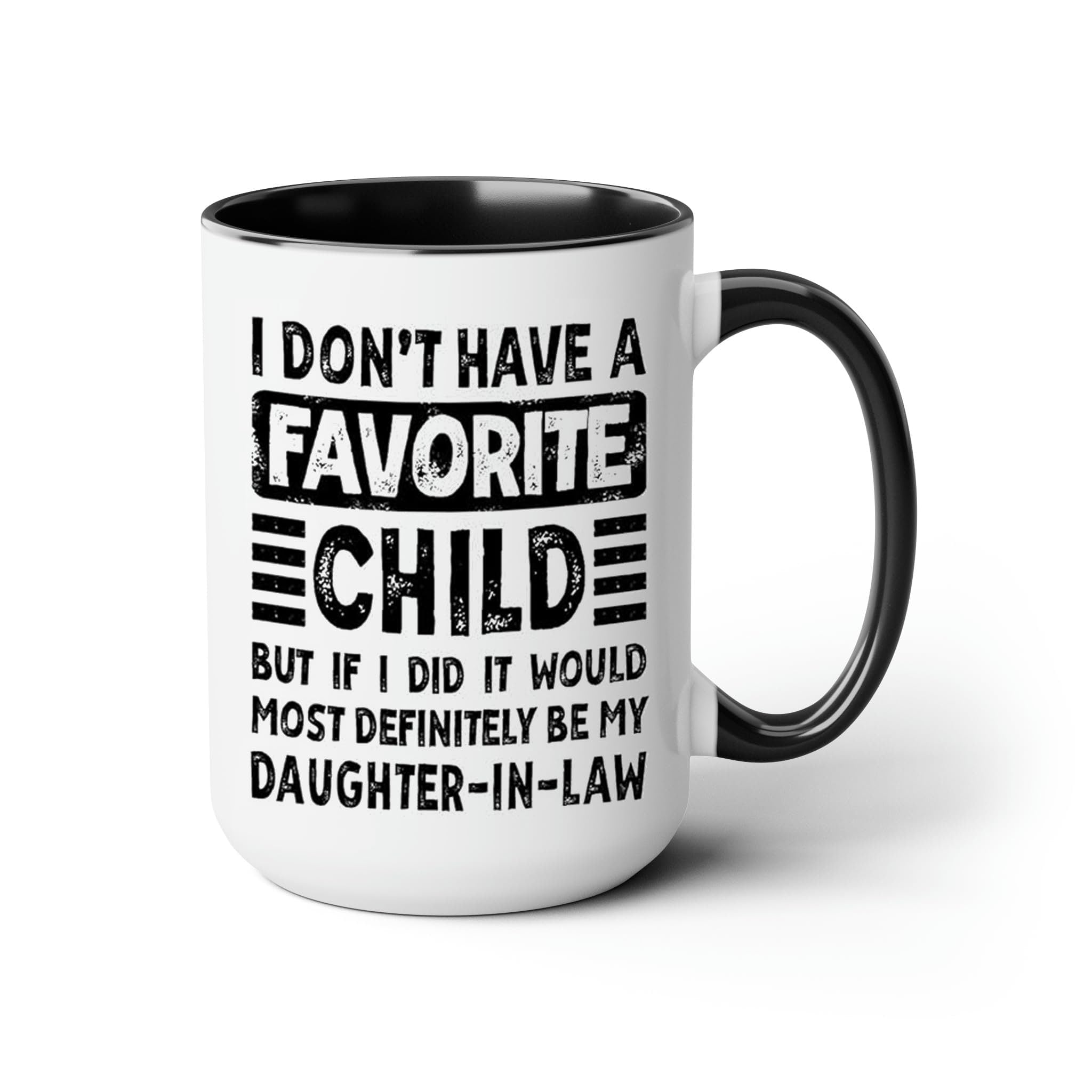 My Daughter In Law is My Favorite Child Mug 15oz 11oz, I Dont Have A Favorite Child Daughter In Law Mug, Favorite Daughter In Law