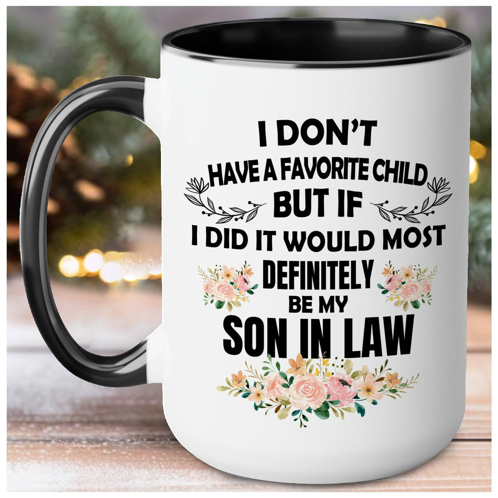 My Favorite Child is My Son In Law Mug 15oz 11oz, My Son In Law is My Favorite Child Mug Cup,My Favorite Child,Gift for Father/Mother In Law