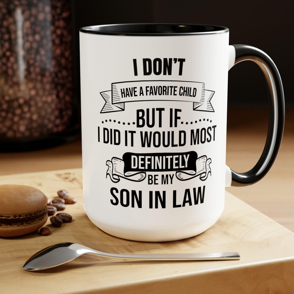 My Favorite Child is My Son In Law Mug 15oz 11oz, My Son In Law is My Favorite Child Mug Cup,My Favorite Child,Gift for Mother Father In Law