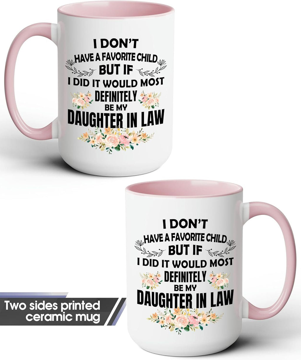 I Dont Have A Favorite Child Mug,My Daughter In Law is My Favorite Child Mug 15oz 11oz,Daughter In Law Mug,Gift For Daughter In Law From Mom