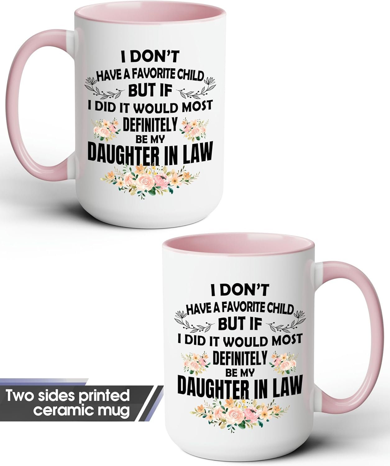 I Dont Have A Favorite Child Mug,My Daughter In Law is My Favorite Child Mug 15oz 11oz,Daughter In Law Mug,Gift For Daughter In Law From Mom