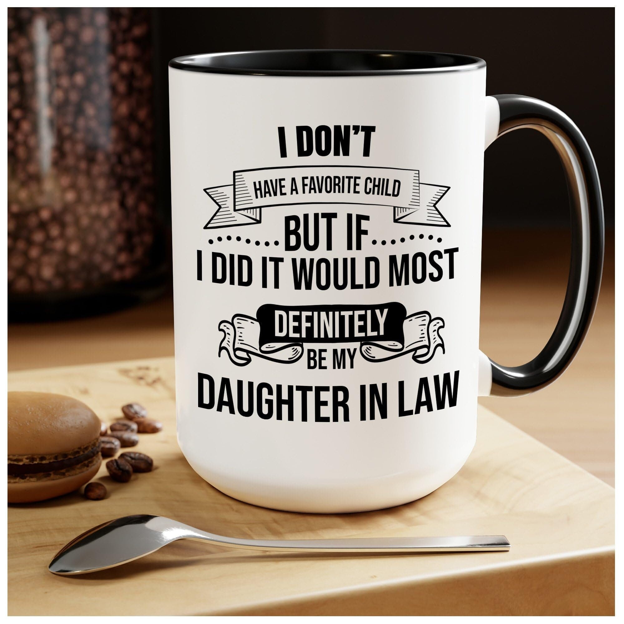 My Daughter In Law is My Favorite Child Mug 15oz 11oz, I Dont Have A Favorite Child Daughter In Law Mug, Favorite Daughter In Law
