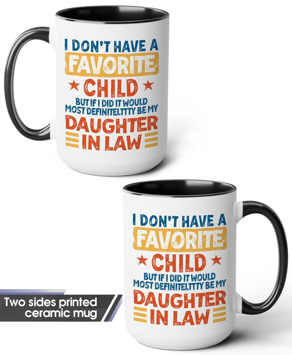 My Daughter In Law is My Favorite Child Mug 15oz 11oz, I Dont Have A Favorite Child Daughter In Law Mug, I Dont Have A Favorite Child Mug