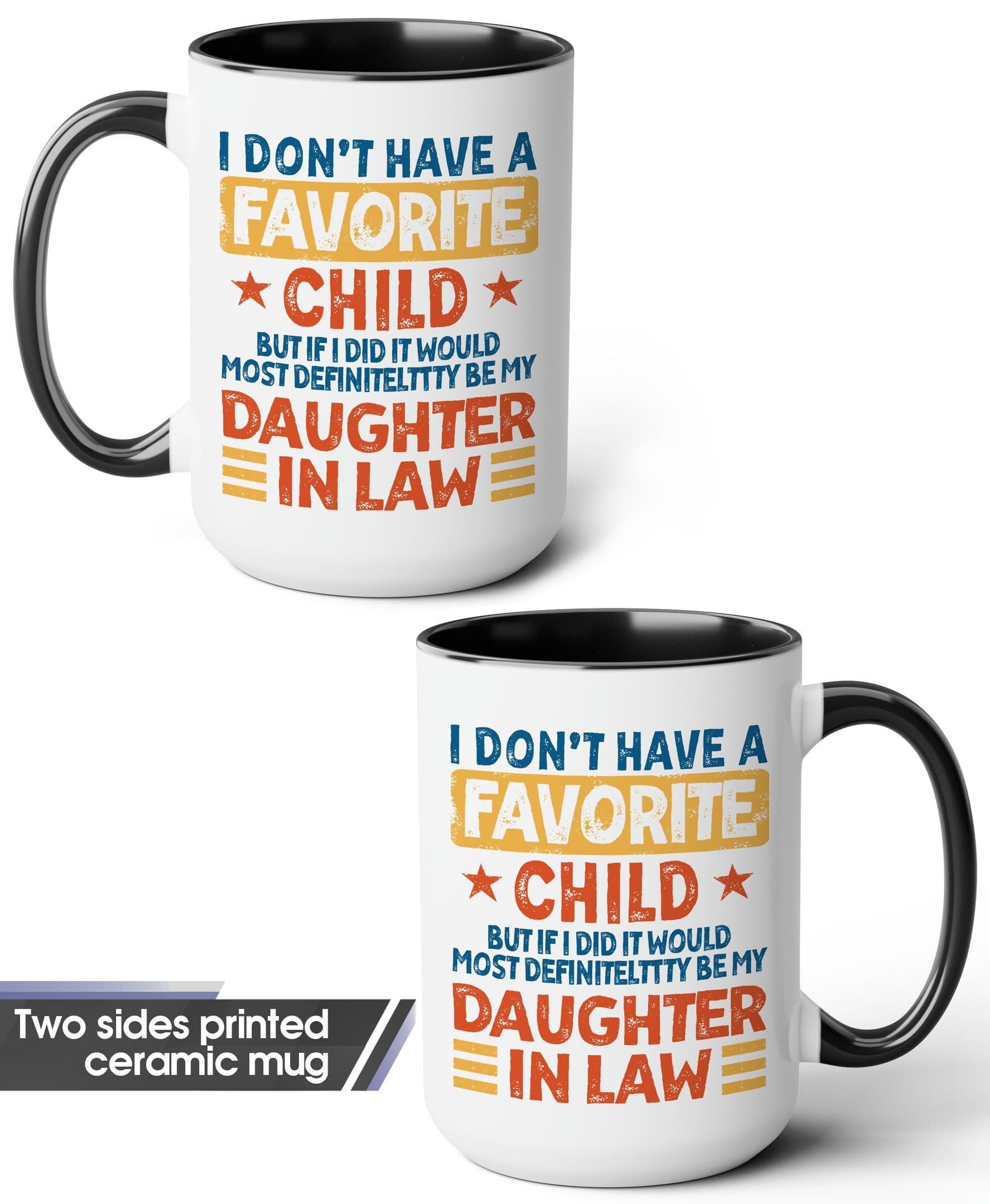 My Daughter In Law is My Favorite Child Mug 15oz 11oz, I Dont Have A Favorite Child Daughter In Law Mug, I Dont Have A Favorite Child Mug