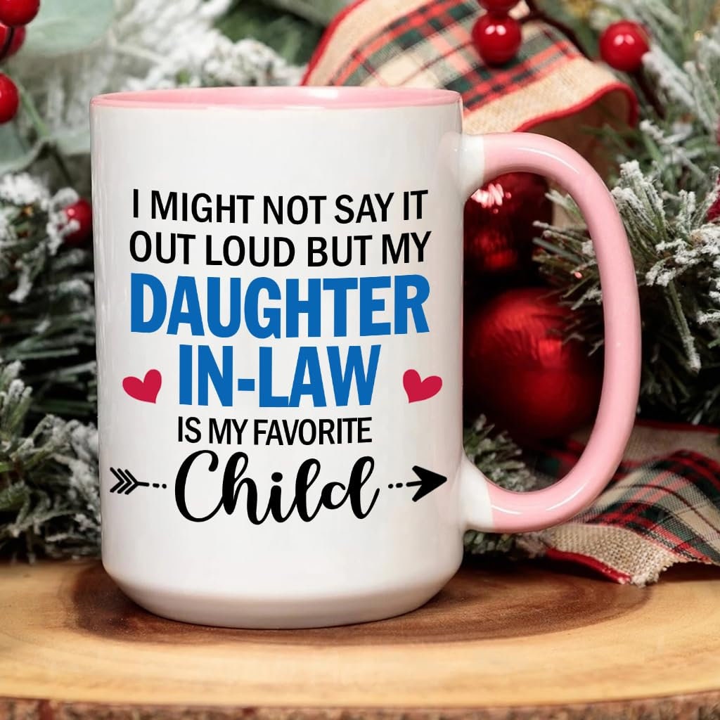 I Might Not Say It Out Loud But My Daughter-In-Law is My Favorite Child Mug,I Dont Have A Favorite Child Daughter In Law Funny 11oz 15oz Mug