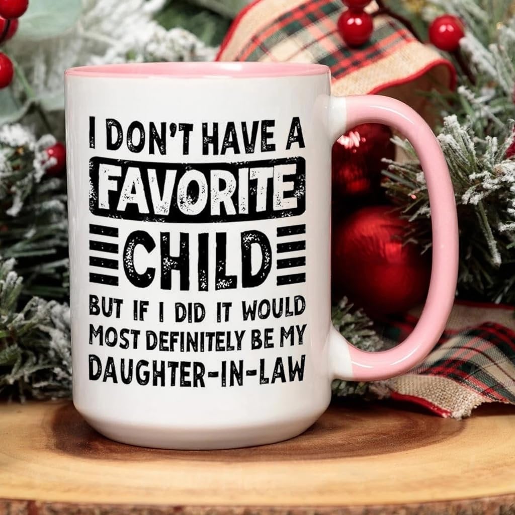 My Daughter In Law is My Favorite Child Mug 15oz 11oz, I Dont Have A Favorite Child Daughter In Law Mug, Favorite Daughter In Law