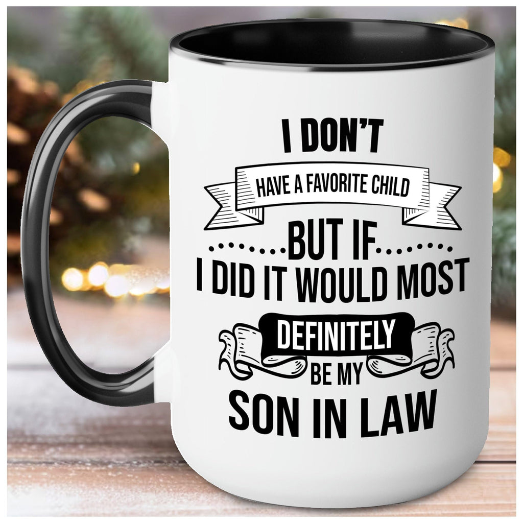 My Favorite Child is My Son In Law Mug 15oz 11oz, My Son In Law is My Favorite Child Mug Cup,My Favorite Child,Gift for Mother Father In Law
