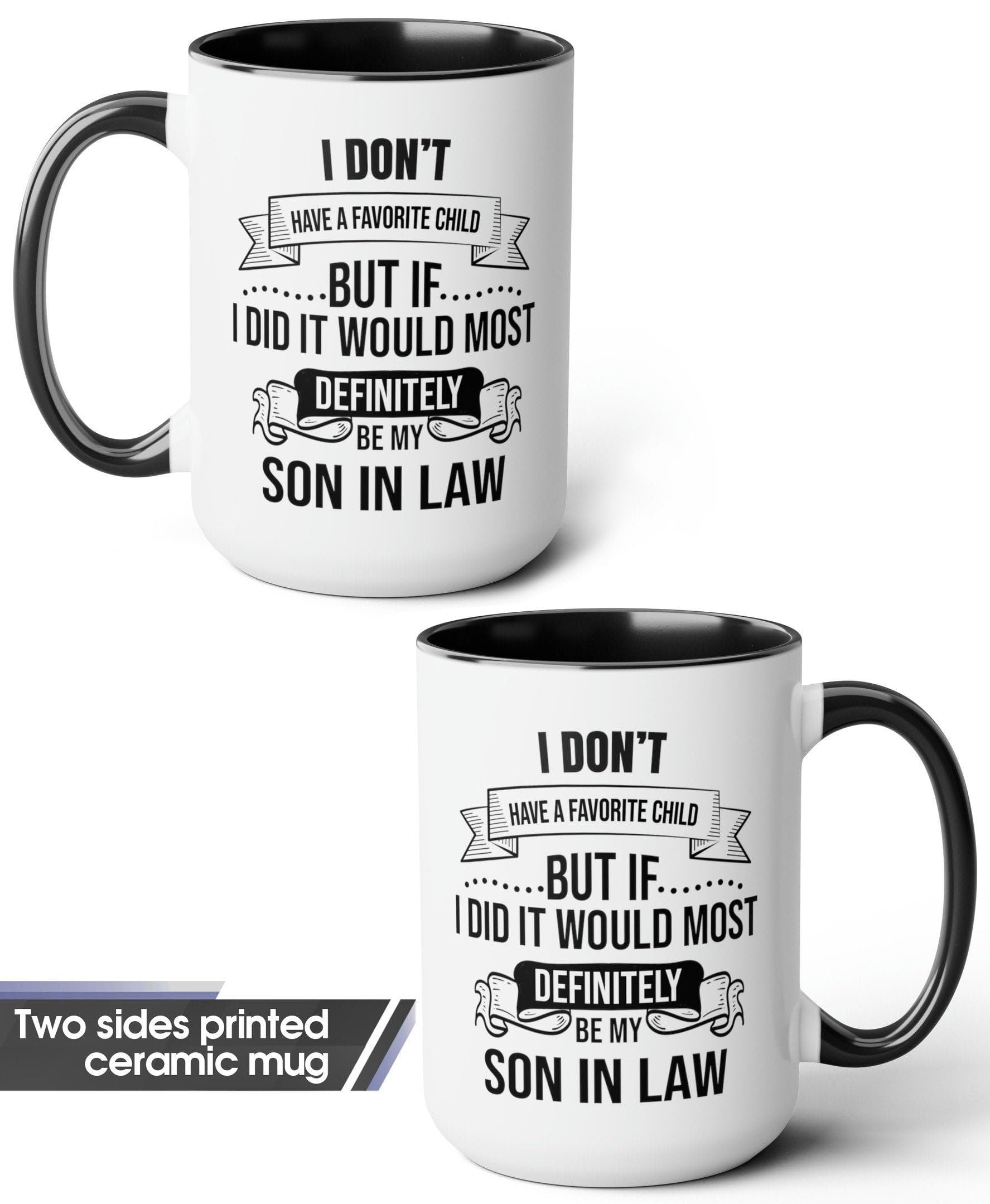 My Favorite Child is My Son In Law Mug 15oz 11oz, My Son In Law is My Favorite Child Mug Cup,My Favorite Child,Gift for Mother Father In Law